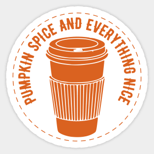 Pumpkin Spice And Everything Nice, Autumn Fall Sticker